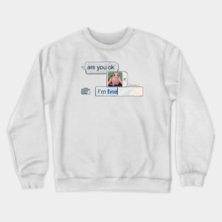 "I'm fine" Bingus Crewneck Sweatshirt